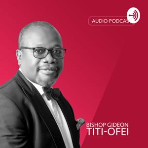 Bishop Gideon Titi-Ofei by Titi-Ofei Ministries