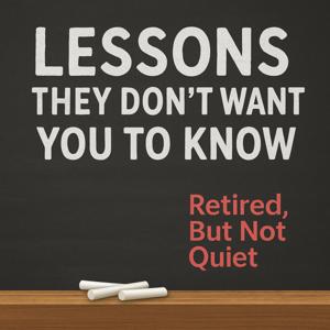 Lessons They Don't Want You To Know
