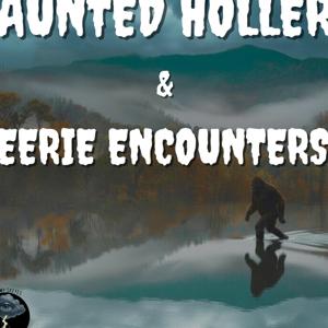 Haunted Hollers & Eerie Encounters: Stories from the Smoky Mountains and Beyond