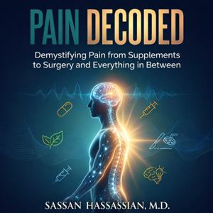 Pain Decoded: From Supplements to Surgery and Everything in Between