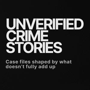 Unverified Crime Stories