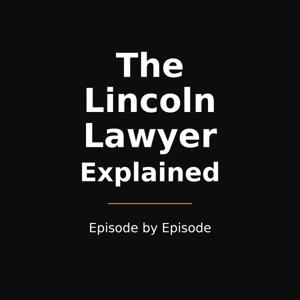 The Lincoln Lawyer Explained — Episode by Episode