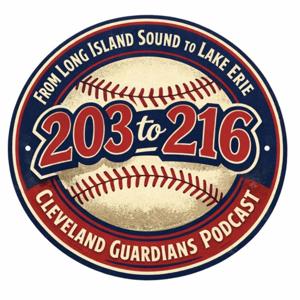 203 to 216: A Cleveland Guardians Podcast