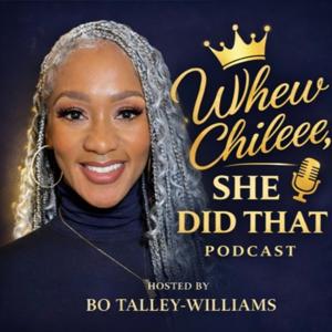 Whew Chileee "She Did That" Podcast
