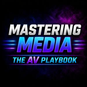 Mastering Media: The AV Playbook