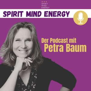 Spirit Mind Energy – Dein Universum für moderne Spiritualität | Gespräche mit Petra Baum