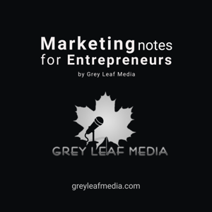Marketing Notes for Entrepreneurs by Grey Leaf Media