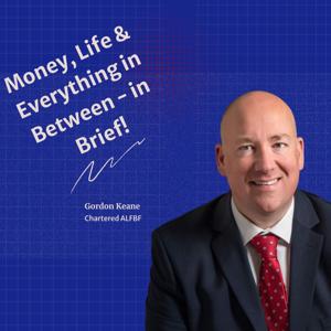 Money, Life & Everything in Between - In Brief