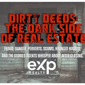 Dirty Deeds in Real Estate Podcast #EXPRealty