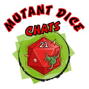 Mutant Dice Chats
