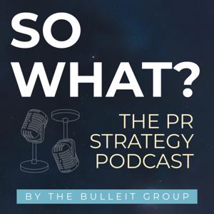 So What: The PR Strategy Podcast