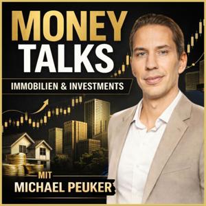 Money Talks - Der Immobilien und Investment Podcast mit Michael Peuker