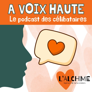 À Voix Haute - Le podcast des célibataires