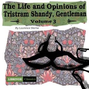 Laurence Sterne - The Life and Opinions of Tristram Shandy, Gentleman Vol. 3