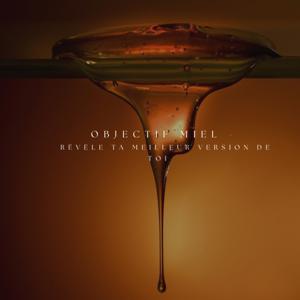 Objectif Miel - Révèle ta meilleure version de toi
