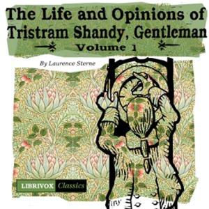 Laurence Sterne  - The Life and Opinions of Tristram Shandy, Gentleman Vol. 1