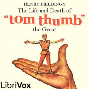 Henry Fielding - The Life and Death of Tom Thumb the Great