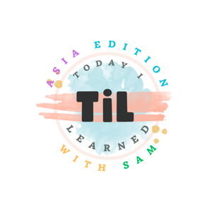 Today I Learned with Sam - Asia Edition