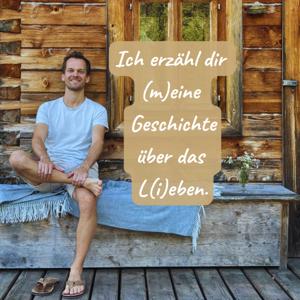 Ich erzähl dir (m)eine Geschichte über das L(i)eben