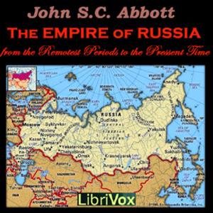 John Stevens Cabot Abbott, The Empire of Russia from the Remotest Periods to the Present Time