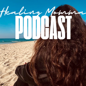Healing Momma Podcast
