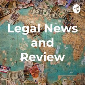 The best - Legal News and Review Podcasting & Be Legal!