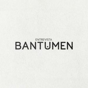 Entrevista BANTUMEN