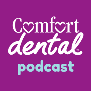 Comfort Dental Podcast