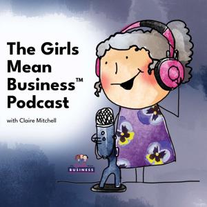 The Girls Mean Business™ Podcast