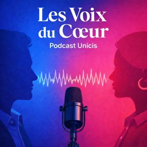 Les Voix du Coeur - Le podcast Unicis