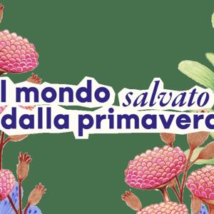 Il mondo salvato dalla primavera