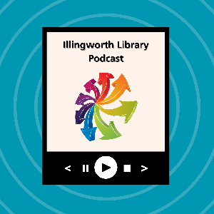 Illingworth Library Podcast