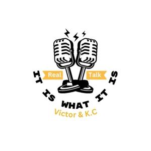 It is what it is with Victor & KC