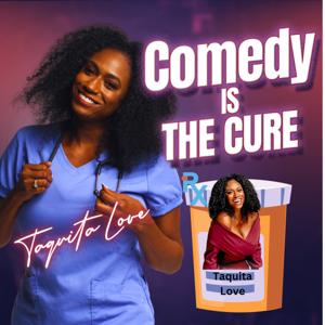Comedy is the Cure™ by Taquita Love