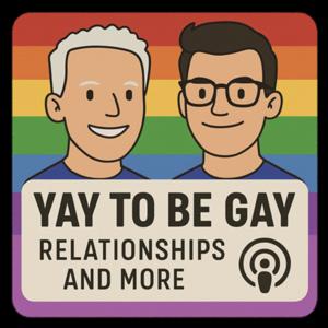 Yay to be Gay - Relationships and more...