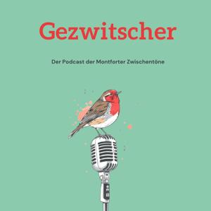 Gezwitscher - Der Podcast der Montforter Zwischentöne