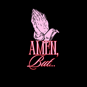 Amen, But