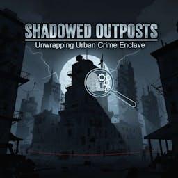 Shadowed Outposts Unwrapping Urban Crime Enclave