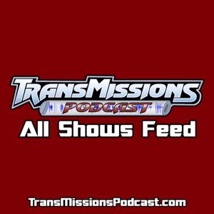 TransMissions - Everything Transformers! - main show only