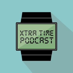 Xtra Time Podcast