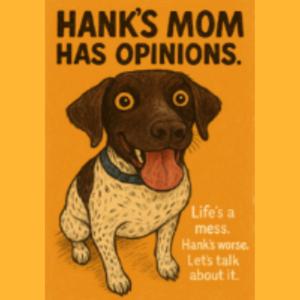 Hank's Mom Has Opinions!