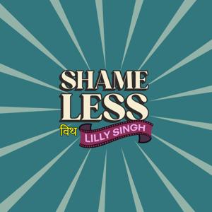 Shame Less with Lilly Singh