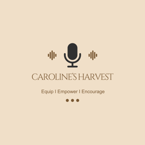 Caroline’s Harvest Podcast