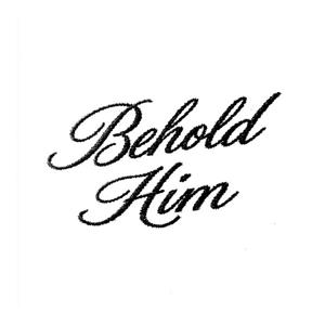 Behold Him Podcast