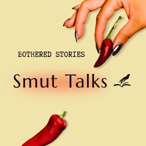 Smut Talks by Bothered Stories