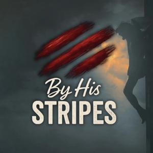 By His Stripes Podcast
