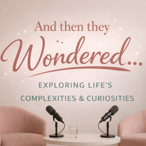 And Then They Wondered