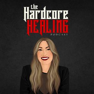 The Hardcore Healing Podcast