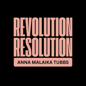 Revolution Resolution with Anna Malaika Tubbs