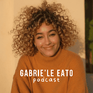 Gabrie’le Eato Podcast